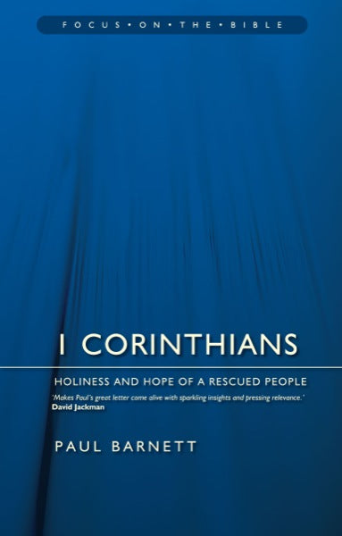 1 Corinthians: Holiness and Hope of a Rescued People (Focus on the Bible) by Paul Barnett book cover