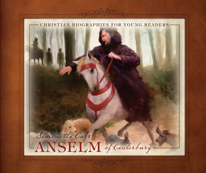 Anselm of Canterbury (Christian Biographies for Young Readers) by Simonetta Carr book cover
