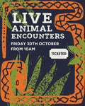 Live Animal Encounters | Friday 30th October